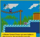  ??  ?? [Master System] Power-ups were hidden in difficult places, like this floating extra life.