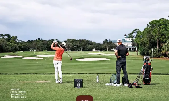  ?? ?? Adrian and Tommy Fleetwood put Stealth Plus through its paces.