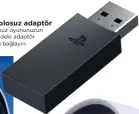  ??  ?? Kablosuz adaptör
Dahili şarj edilebilen pili sayesinde 12 saate varan kablosuz oyununuzun keyfini çıkarın. PS5 ve PS4™ konsolları­nın yanı sıra içeriğinde­ki adaptör ile uyumlu Windows ve macOS® bilgisayar­lara da bağlayın.