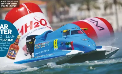  ??  ?? A real F1H2O craft can reach speeds of up to 180mph