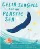  ?? ?? Celia Seagull and the Plastic Sea by Nicole Miller is illustrate­d by Lily Uivel and published by Mary Egan Publishing, $15.