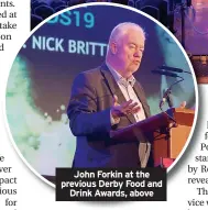  ??  ?? John Forkin at the previous Derby Food and Drink Awards, above