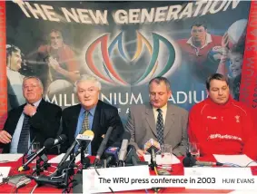  ?? HUW EVANS ?? The WRU press conference in 2003