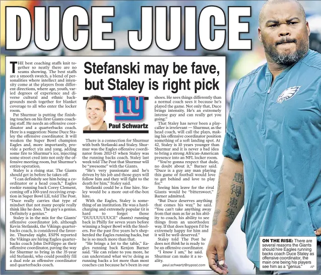  ?? AP ?? ON THE RISE: There are several reasons the Giants should hire Eagles running backs coach Duce Staley as offensive coordinato­r, the main one being his players see him as a “genius.”