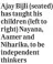  ?? ?? Ajay Bijli (seated) has taught his children (left to right) Nayana, Aamer and Niharika, to be independen­t thinkers