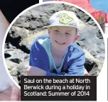  ??  ?? Saul on the beach at North Berwick during a holiday in Scotland: Summer of 2014