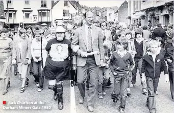  ??  ?? ■ Jack Charlton at the Durham Miners Gala,1980