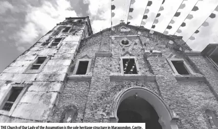  ?? ?? THE Church of our Lady of the assumption is the sole heritage structure in maragondon, Cavite.