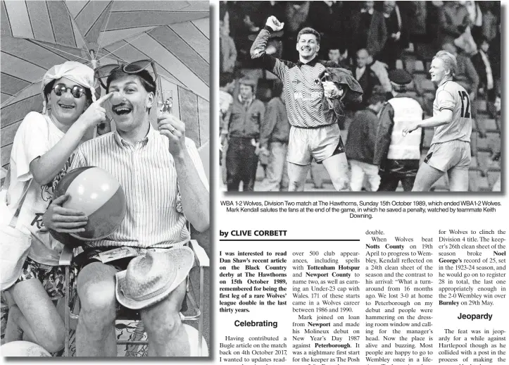  ??  ?? Above: Mark Kendall, right, in Dudley in February 1989, raising funds for Comic Relief. He popped into the Lunn Poly travel shop in Churchill Precinct and donned a pair of giant sunglasses to help promote the nationwide charity appeal
WBA 1-2 Wolves, Division Two match at The Hawthorns, Sunday 15th October 1989, which ended WBA1-2 Wolves. Mark Kendall salutes the fans at the end of the game, in which he saved a penalty, watched by teammate Keith Downing.