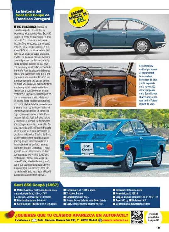  ??  ?? Esta impoluta unidad pertenece al departamen­to de coches históricos de Seat y está expuesta en la nave A122 de la compañía en la Zona Franca (Barcelona), en lo que será el futuro museo de Seat.