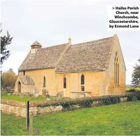  ??  ?? Hailes Parish Church, near Winchcombe, Gloucester­shire, by Esmond Lane