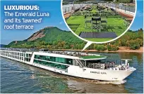  ?? ?? LUXURIOUS:
The Emerald Luna and its ‘lawned’ roof terrace
Rhine with Emerald