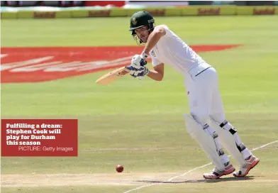  ?? PICTURE: Getty Images ?? Fulfilling a dream: Stephen Cook will play for Durham this season