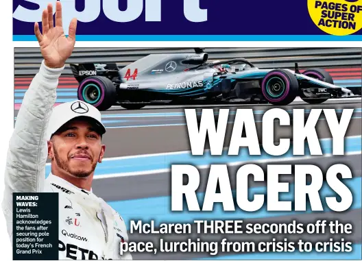  ??  ?? MAKING WAVES: Lewis Hamilton acknowledg­es the fans after securing pole position for today’s French Grand Prix