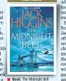  ??  ?? Book: The Midnight Bell Author: Jack Higgins Publisher: Harper Collins Pages: 327; Price: Rs 399