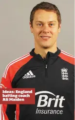  ??  ?? Ideas: England batting coach Ali Maiden