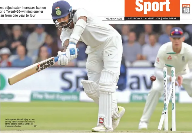  ?? — AP ?? India opener Murali Vijay is castled by James Anderson on day 2 of the second Test at Lord’s in London on Friday.