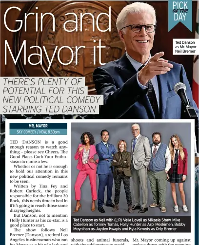  ?? ?? Ted Danson as Mr. Mayor Neil Bremer
Ted Danson as Neil with (L-R) Vella Lovell as Mikaela Shaw, Mike Cabellon as Tommy Tomás, Holly Hunter as Arpi Meskimen, Bobby Moynihan as Jayden Kwapis and Kyla Kenedy as Orly Bremer