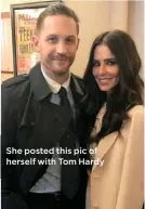  ??  ?? She posted this pic of herself with Tom Hardy