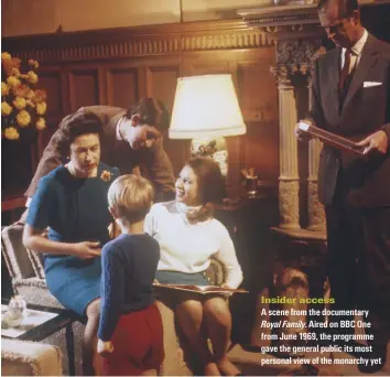  ??  ?? Insider access A scene from the documentar­y Royal Family. Aired on BBC One from June 1969, the programme gave the general public its most personal view of the monarchy yet