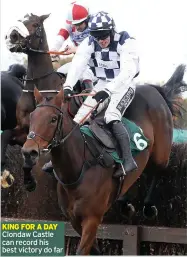  ??  ?? KING FOR A DAY Clondaw Castle can record his best victory do far