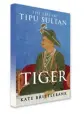  ??  ?? TIGER: THE LIFE OF TIPU SULTAN By Kate Brittleban­k Juggernaut Price Rs 399 Pages 188