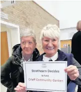  ??  ?? Pleased Rose Brown and Sally Graham are excited about the award for Crieff Community Garden