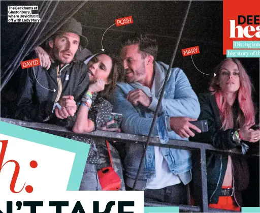  ??  ?? The Beckhams at Glastonbur­y, where David hit it off with Lady Mary Posh Mary David