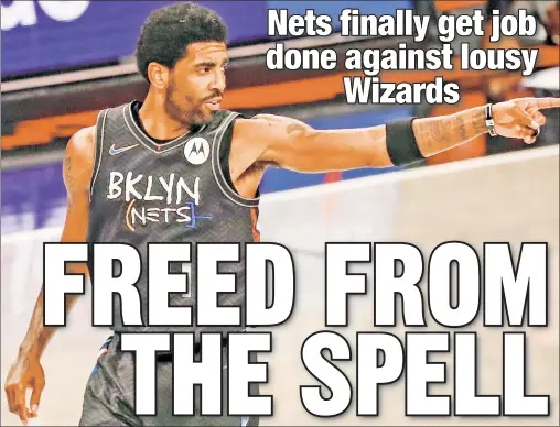  ?? Charles Wenzelberg/New York Post ?? IRV’ GOT IT: Kyrie Irving led the Nets with 28 points, adding seven rebounds and six assists as his team shook off a pair of losses earlier this season to Washington, which is among the worst teams in the Eastern Conference.