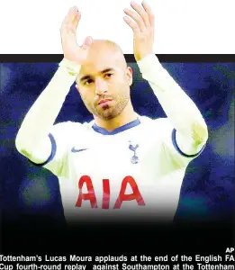  ?? AP ?? Tottenham’s Lucas Moura applauds at the end of the English FA Cup fourth-round replay against Southampto­n at the Tottenham Hotspur Stadium in London, yesterday.