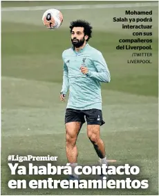  ?? /TWITTER LIVERPOOL. ?? Mohamed Salah ya podrá interactua­r
con sus compañeros del Liverpool.