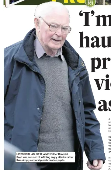  ??  ?? HISTORICAL ABUSE CLAIMS: Father Benedict Seed was accused of inflicting angry attacks rather than simply corporal punishment on pupils