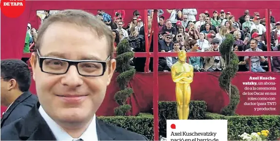  ?? ARCHIVO LA NUEVA. ?? Axel Kuschevatz­ky, un abonado a la ceremonia de los Oscar en sus
roles como conductor (para TNT)
y productor.