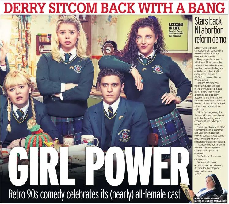  ??  ?? LESSONS IN LIFE Cast of Derry Girls return to our screens MARCH