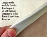  ??  ?? La sous-couche à cellules fermées de cet expansé est suffisamme­nt épaisse pour cacher de nombreux défauts de surface.