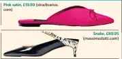  ??  ?? Pink satin, £19.99 com) (stradivari­us. Snake, £89.95 (massimodut­ti.com)