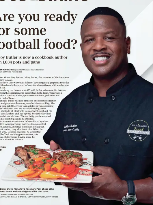  ?? MICHAEL SEARS / MILWAUKEE JOURNAL SENTINEL PHOTO ILLUSTRATI­ON BY DANI CHERCHIO / USA TODAY NETWORK, GETTY IMAGES ?? LeRoy Butler shows his LeRoy’s Rosemary Pork Chops at his Racine-area home. He is wearing one of his chef coats.