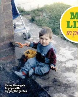  ??  ?? Young Steve gets to grips with digging the garden