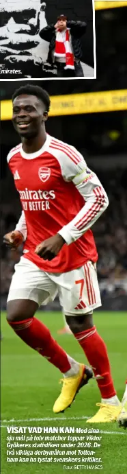  ?? Foto: GETTY IMAGES ?? VISAT VAD HAN KAN
Med sina sju mål på tolv matcher toppar Viktor Gyökeres statistike­n under 2026. De två viktiga derbymålen mot Tottenham kan ha tystat svenskens kritiker.