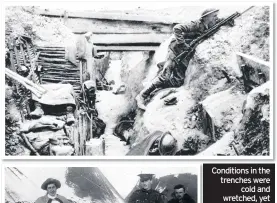  ??  ?? Conditions in the trenches were cold and wretched, yet every man returned to them after the ‘truce’ to do their duty. Left, soldiers clearing snow from a medical tent on Christmas Day 1914