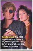  ??  ?? Spoiler Alert: The 1989 appearance of Steve’s ex, Marina (Hunter Tylo), threw a wrench into the Johnsons’ union.