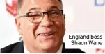  ??  ?? England boss Shaun Wane