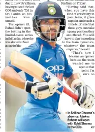  ?? AFP ?? In Shikhar Dhawan’s absence, Ajinkya Rahane will open with Rohit Sharma in the ODIs.