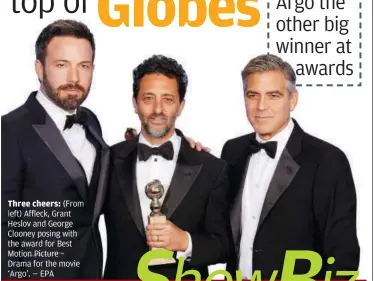  ??  ?? Three cheers: (From left) Affleck, Grant Heslov and George Clooney posing with the award for Best Motion Picture – Drama for the movie ‘Argo’. — EPA