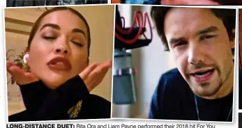  ??  ?? LONG-DISTANCE DUET: Rita Ora and Liam Payne performed their 2018 hit For You