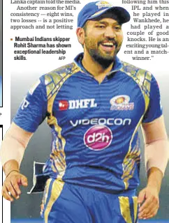  ?? AFP AFP ?? Mumbai Indians skipper Rohit Sharma has shown exceptiona­l leadership skills.