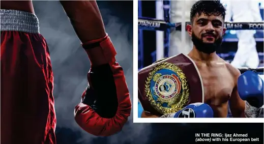  ??  ?? IN THE RING: Ijaz Ahmed (above) with his European belt