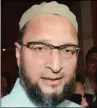  ??  ?? Asaduddin Owaisi