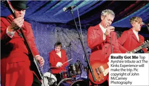  ??  ?? Really Got Me Top Ayrshire tribute act The Kinks Experience will make the trip. Pic copyright of John McCarney Photograph­y