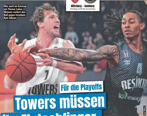  ?? ?? War auch im Eurocup ein Thema: Lukas Meisner verliert den Ball gegen Istanbuls Kyle Allman.
Würzburg — Hamburg (Sonntag, 15.30 Uhr, live bei Dyn)